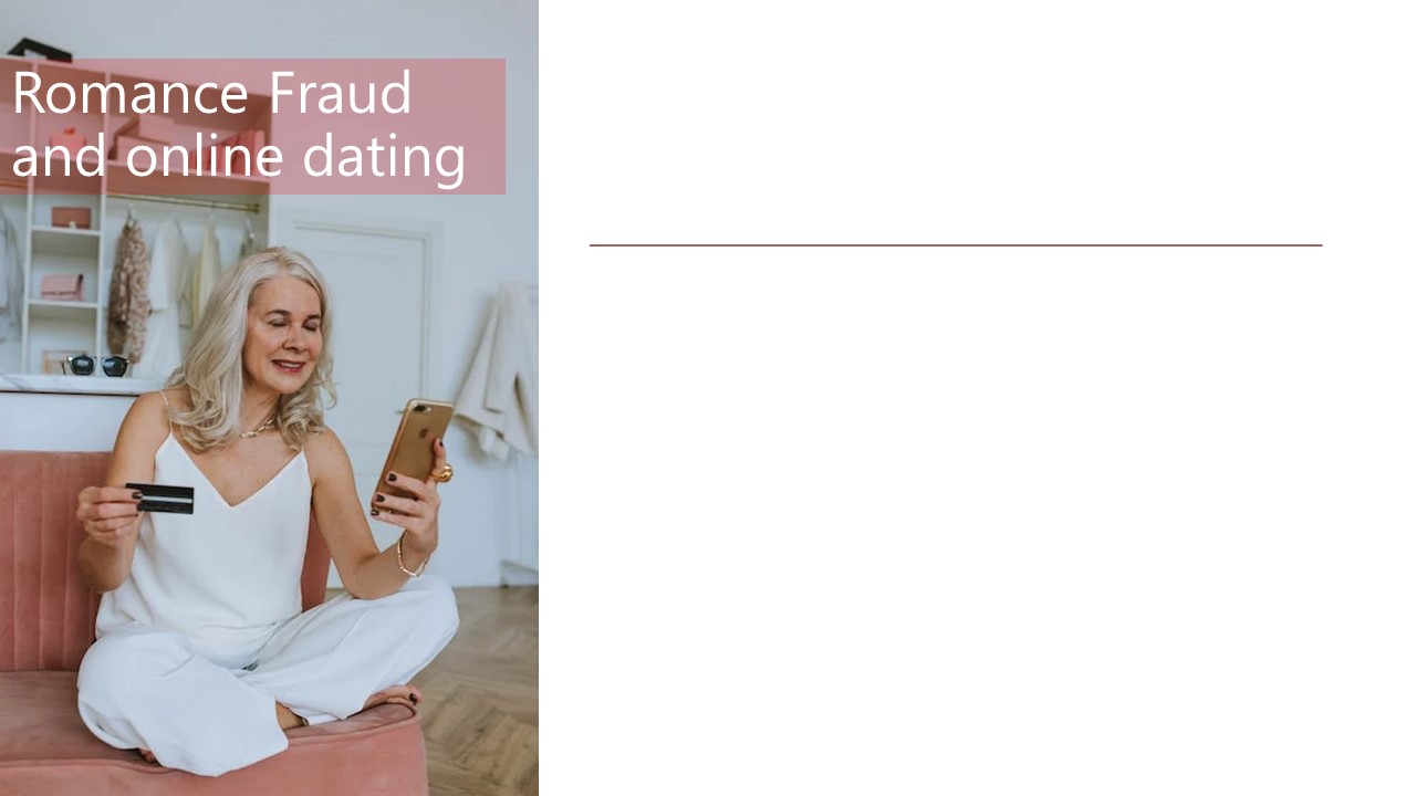 ROMANCE FRAUD AND ONLINE DATING