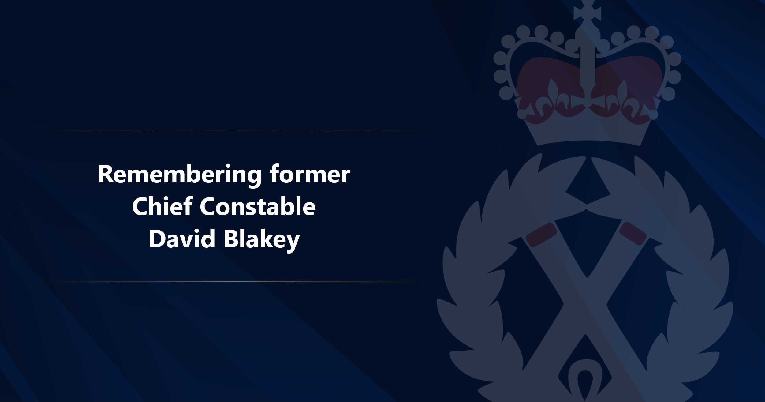 Remembering former Chief Constable David Blakey
